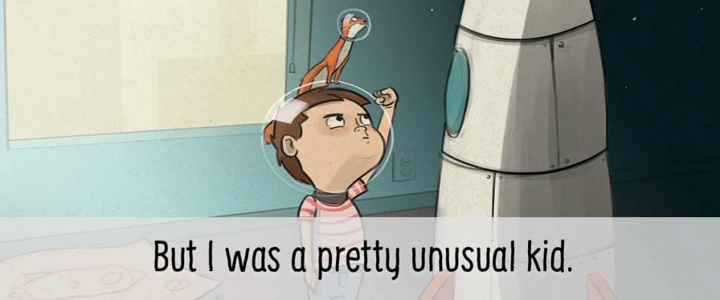 But I was a pretty unusual kid.